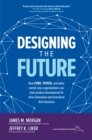 Designing the Future: How Ford, Toyota, and other World-Class Organizations Use Lean Product Development to Drive Innovation and Transform Their Business : How Ford, Toyota, and other World-Class Orga - eBook