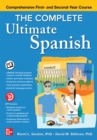 The Complete Ultimate Spanish: Comprehensive First- and Second-Year Course - eBook