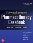 Schwinghammer's Pharmacotherapy Casebook: A Patient-Focused Approach, Twelfth Edition - eBook