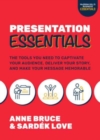 Presentation Essentials: The Tools You Need to Captivate Your Audience, Deliver Your Story, and Make Your Message Memorable - Book
