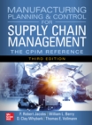 Manufacturing Planning and Control for Supply Chain Management: The CPIM Reference, Third Edition - eBook