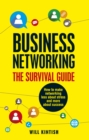 Business Networking: The Survival Guide : How to make networking less about stress and more about success - eBook