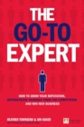 Go-To Expert, The : How to Grow Your Reputation, Differentiate Yourself From the Competition and Win New Business - eBook