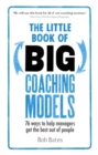 The Little Book of Big Coaching Models : 76 ways to help managers get the best out of people - Book
