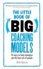 The Little Book of Big Coaching Models PDF eBook: 83 ways to help managers get the best out of people : The Little Book of Big Coaching Models: 76 Ways to help managers get the best out of people - eBook