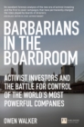Barbarians in the Boardroom : Activist Investors and the battle for control of the world's most powerful companies - Book