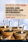 Financial Times Guide to Saving and Investing for Retirement, The : The definitive handbook to securing your financial future - Book