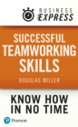 Business Express: Successful Teamworking Skills : Working successfully and productively with others - eBook