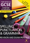 English Language and Literature Spelling, Punctuation and Grammar Revision and Exam Practice: York Notes for GCSE everything you need to catch up, study and prepare for and 2023 and 2024 exams and ass - Book