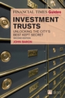 Financial Times Guide to Investment Trusts, The : Unlocking The City'S Best Kept Secret - eBook
