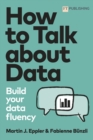 How to Talk about Data: Build your data fluency - Book