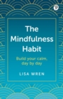 The Mindfulness Habit: Build your calm, day by day - Book