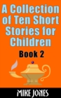 Collection Of Ten Short Stories For Children: Book 2 - eBook