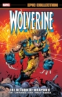 Wolverine Epic Collection: The Return Of Weapon X - Book