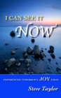 I Can See It Now: Experiencing Tomorrow's Joy Today - eBook
