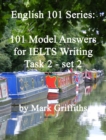 English 101 Series: 101 Model Answers for IELTS Writing Task 2 - set 2 - eBook