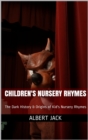 Children's Nursery Rhymes: The Dark History & Origins of Kid's Nursery Rhymes - eBook
