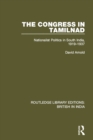 The Congress in Tamilnad : Nationalist Politics in South India, 1919-1937 - eBook