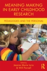 Meaning Making in Early Childhood Research : Pedagogies and the Personal - eBook