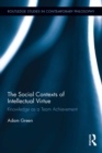 The Social Contexts of Intellectual Virtue : Knowledge as a Team Achievement - eBook