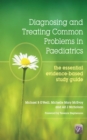 Diagnosing and Treating Common Problems in Paediatrics : The Essential Evidence-Based Study Guide - eBook