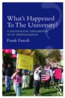 What's Happened To The University? : A sociological exploration of its infantilisation - eBook