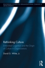 Rethinking Culture : Embodied Cognition and the Origin of Culture in Organizations - eBook