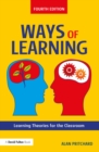 Ways of Learning : Learning Theories for the Classroom - eBook