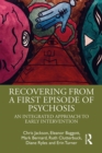 Recovering from a First Episode of Psychosis : An Integrated Approach to Early Intervention - eBook