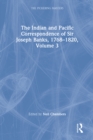The Indian and Pacific Correspondence of Sir Joseph Banks, 1768-1820, Volume 3 - eBook