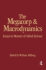 The Megacorp and Macrodynamics : Essays in Memory of Alfred Eichner - eBook