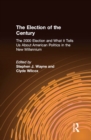The Election of the Century: The 2000 Election and What it Tells Us About American Politics in the New Millennium : The 2000 Election and What it Tells Us About American Politics in the New Millennium - eBook