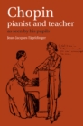 Chopin: Pianist and Teacher : As Seen by his Pupils - eBook