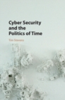 Cyber Security and the Politics of Time - eBook