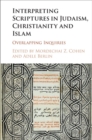 Interpreting Scriptures in Judaism, Christianity and Islam : Overlapping Inquiries - eBook