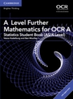 A Level Further Mathematics for OCR A Statistics Student Book (AS/A Level) with Digital Access (2 Years) - Book
