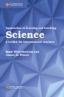 Approaches to Learning and Teaching Science : A Toolkit for International Teachers - Book