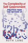 Complexity of Self Government : Politics from the Bottom Up - eBook