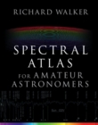 Spectral Atlas for Amateur Astronomers : A Guide to the Spectra of Astronomical Objects and Terrestrial Light Sources - eBook