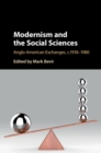 Modernism and the Social Sciences : Anglo-American Exchanges, c.1918-1980 - eBook