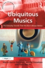 Ubiquitous Musics : The Everyday Sounds That We Don't Always Notice - eBook