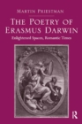 The Poetry of Erasmus Darwin : Enlightened Spaces, Romantic Times - eBook