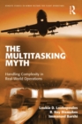 The Multitasking Myth : Handling Complexity in Real-World Operations - eBook