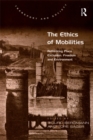 The Ethics of Mobilities : Rethinking Place, Exclusion, Freedom and Environment - eBook
