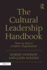 The Cultural Leadership Handbook : How to Run a Creative Organization - eBook