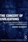 The Concert of Civilizations : The Common Roots of Western and Islamic Constitutionalism - eBook