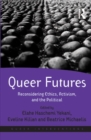 Queer Futures : Reconsidering Ethics, Activism, and the Political - eBook