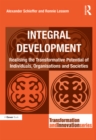 Integral Development : Realising the Transformative Potential of Individuals, Organisations and Societies - eBook