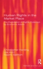 Human Rights in the Market Place : The Exploitation of Rights Protection by Economic Actors - eBook
