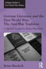 German Literature and the First World War: The Anti-War Tradition : Collected Essays by Brian Murdoch - eBook